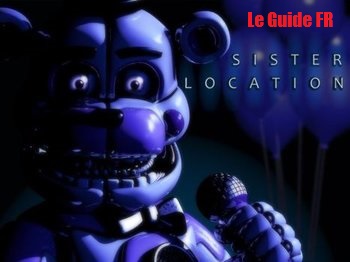 FNAF Sister location Guide Complet FR for Five Nights at Freddy's: Sister Location