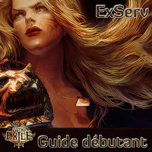 [FR] Guide du Débutant par ExServ for Path of Exile