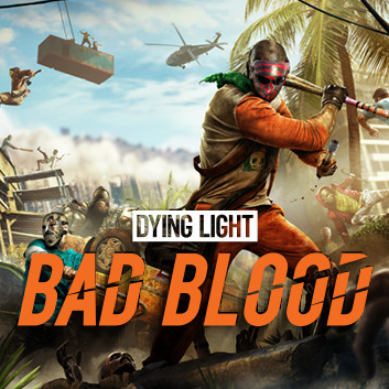 Free Bad Blood for Dying Light Owners for Dying Light