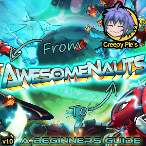 From A to 'Nauts - A Beginners Guide (v1.41) for Awesomenauts