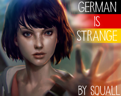 German Is Strange - Deutsche Übersetzung (Ep. 1-5) for Life is Strange™