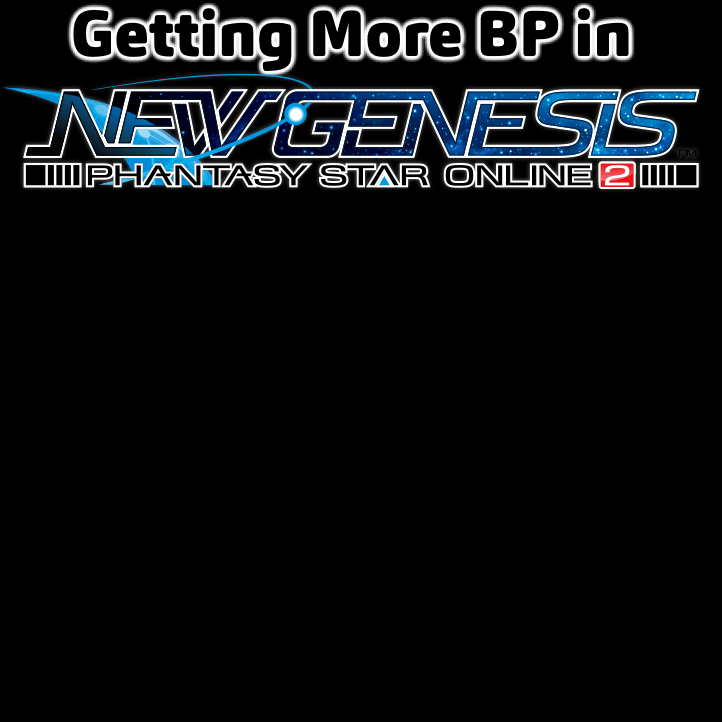 Getting More BP in NGS for Phantasy Star Online 2 New Genesis