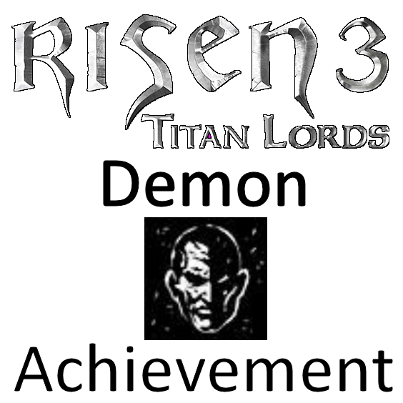 Going Straight to Hell: Getting the Demon Achievement from Scratch for Risen 3 - Titan Lords