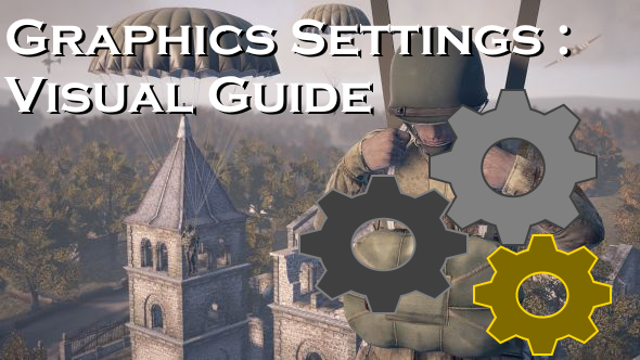 Graphics Settings / What do they do? / Visual Guide for Heroes & Generals