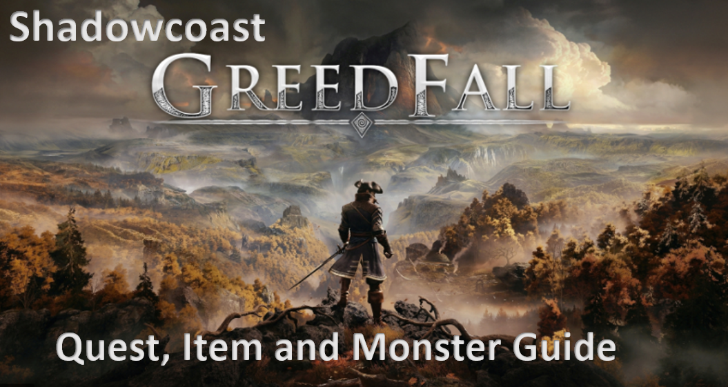 Greedfall Quest, Item and Monster Guide (Updated 9/22/19) for GreedFall