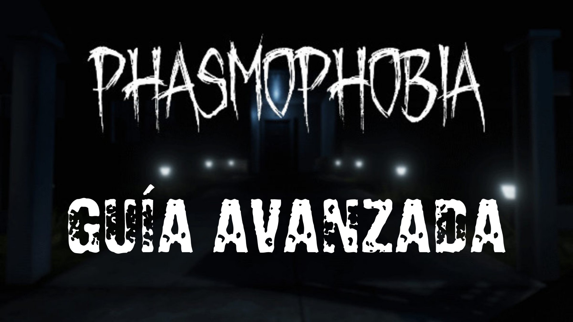 Guía AVANZADA - Phasmophobia ESPAÑOL for Phasmophobia