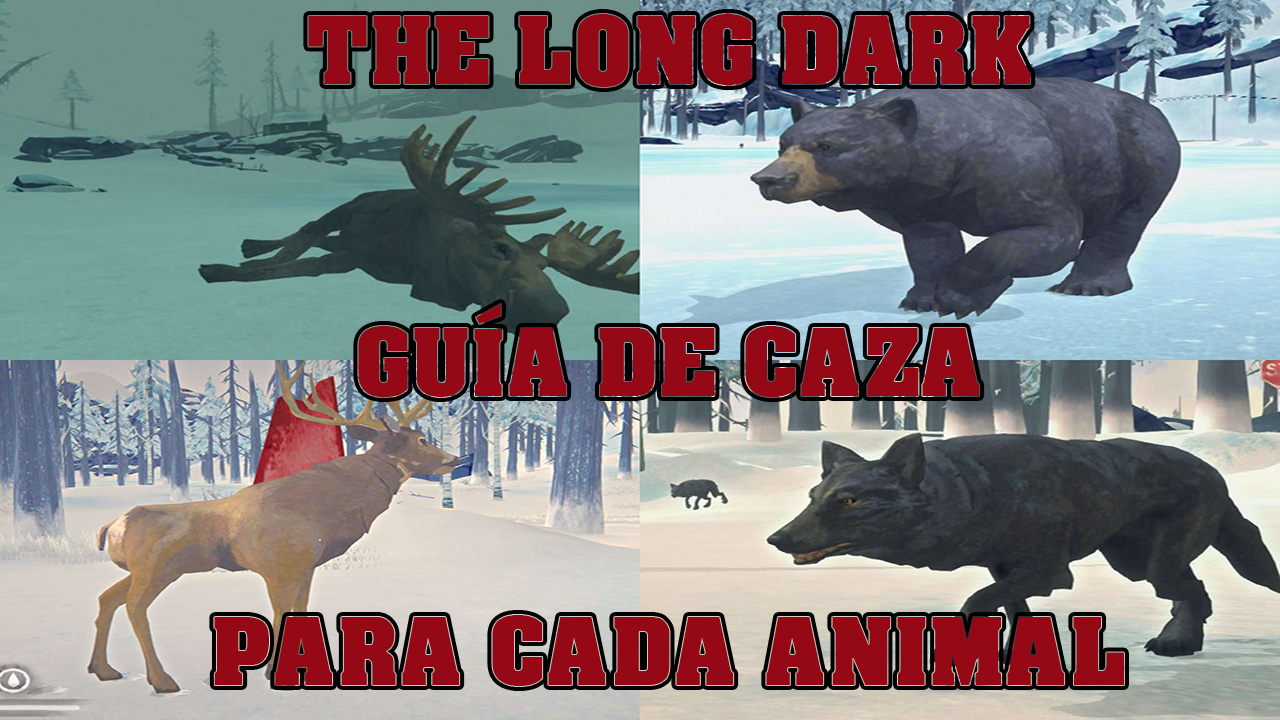 Guía de caza - Cómo cazar cada animal. for The Long Dark