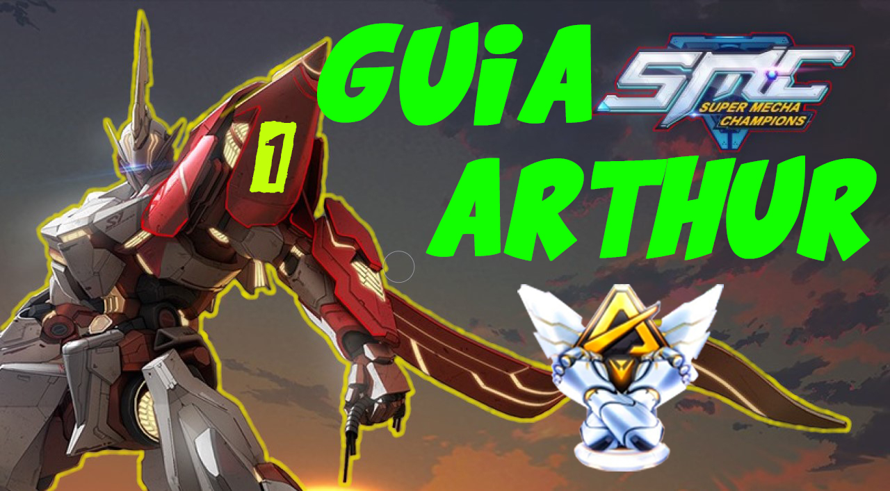 Guia Arthur for Super Mecha Champions