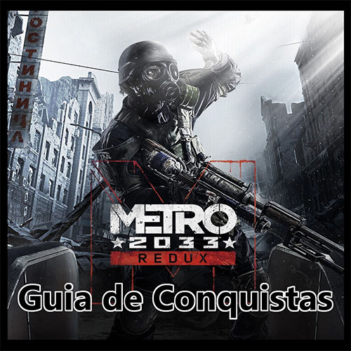 Guia de Conquistas Metro 2033 Redux. [PT-BR] for Metro 2033 Redux