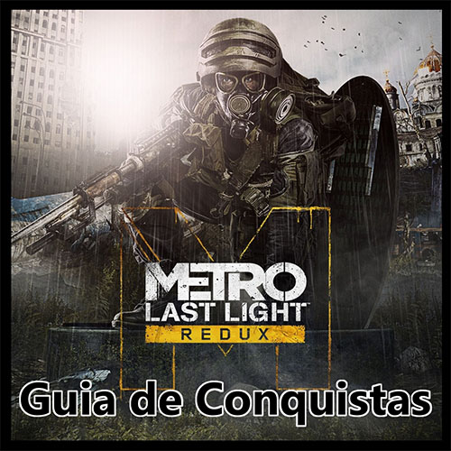 Guia de Conquistas Metro Last Light Redux. [PT-BR] for Metro: Last Light Redux