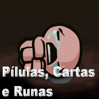 Guia de Pílulas, Cartas e Runas [PT-BR] for The Binding of Isaac: Rebirth