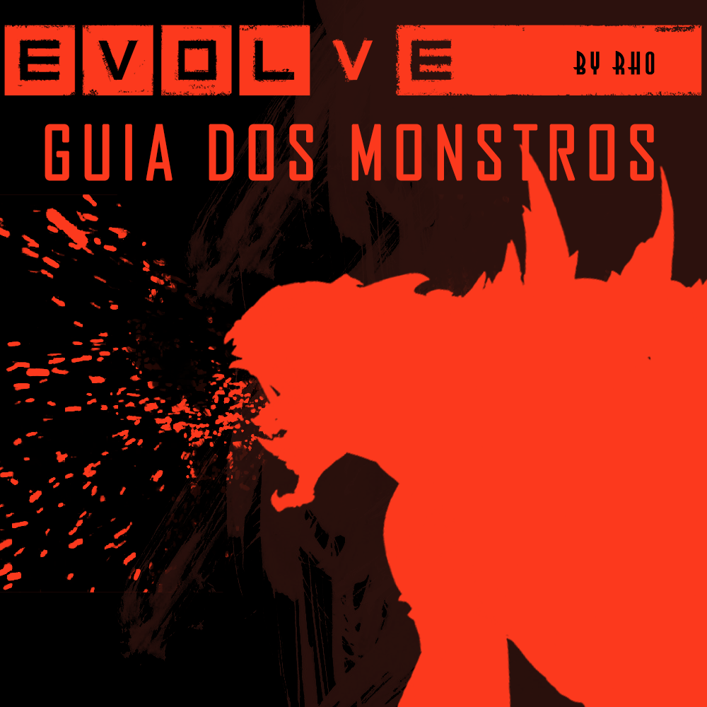 GUIA DETALHADO DOS MONSTROS E SUAS HABILIDADES [UPDATE 2.10] ~DESATUALIZADO~ for Evolve Stage 2