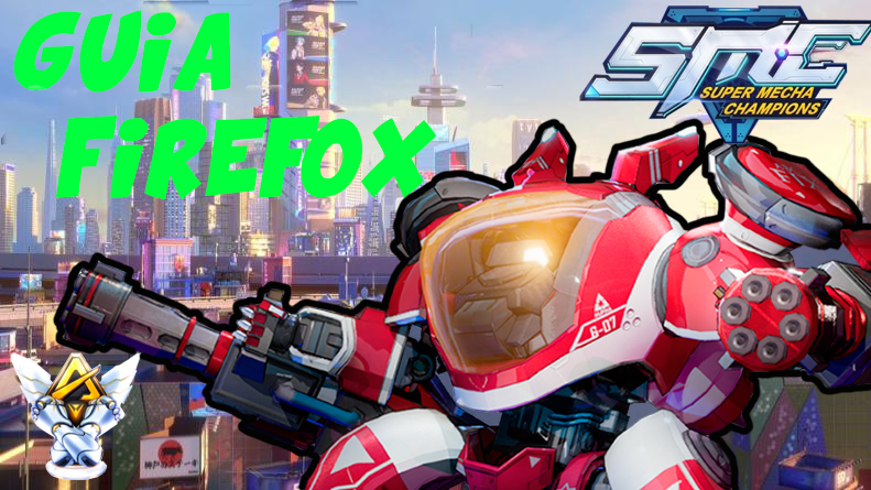 GUIA FIREFOX :) for Super Mecha Champions