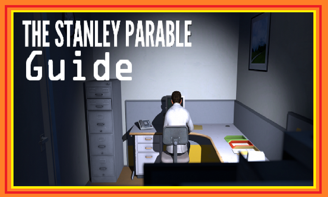 Guide to all Endings for Stanley Parable. for The Stanley Parable