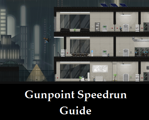 Gunpoint Speedrun Guide for Gunpoint