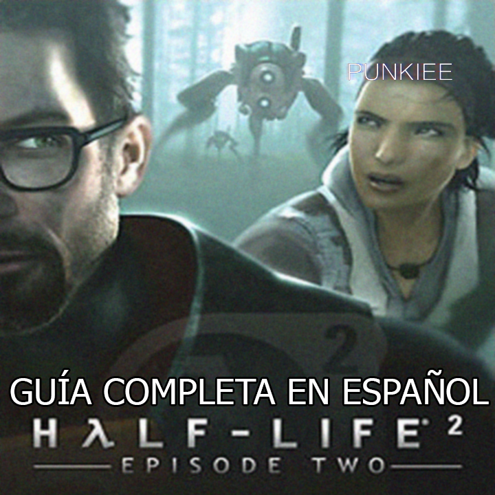 Half-Life 2: Episode Two - Guía completa al 100% (HARD) for Half-Life 2: Episode Two