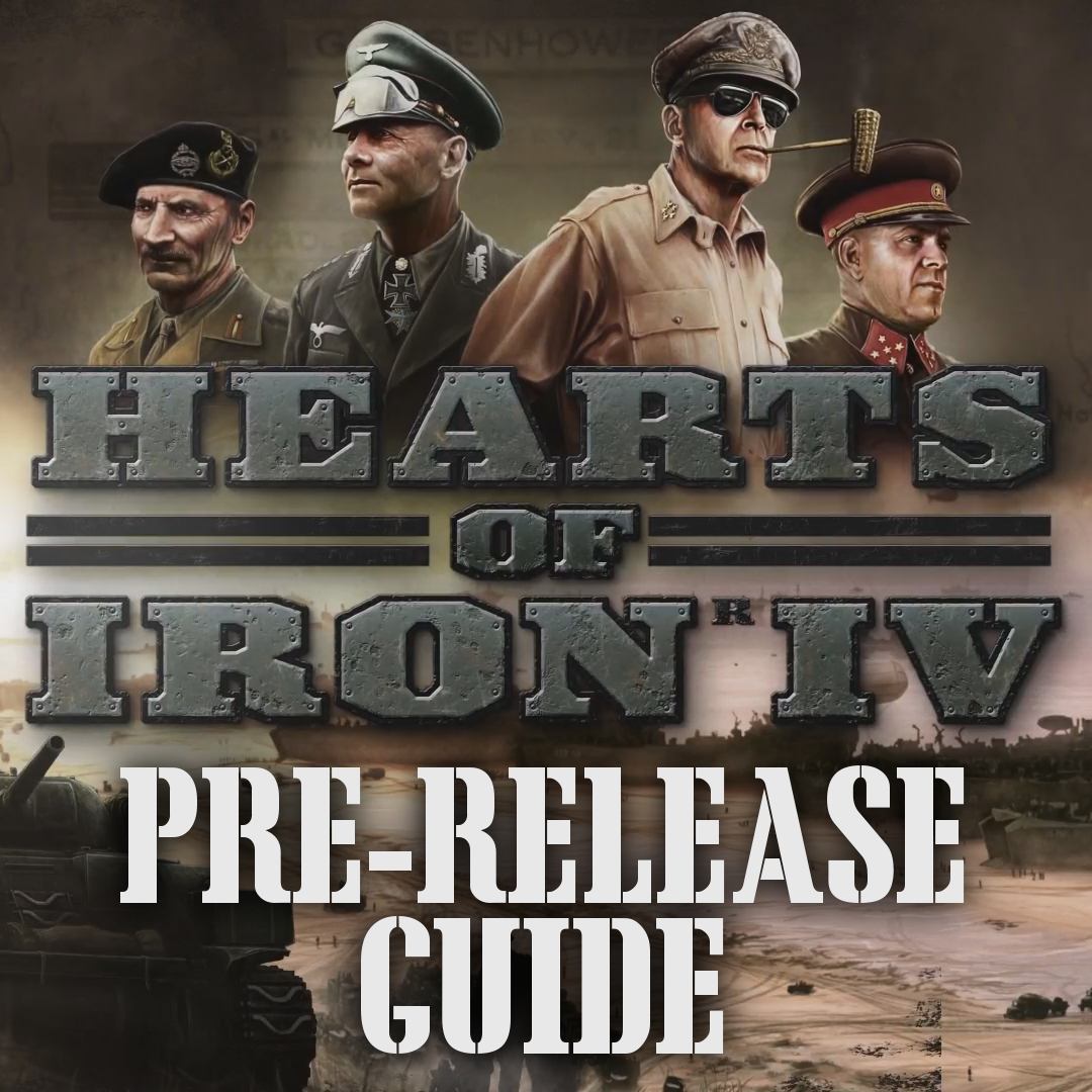 Hearts of Iron IV Pre-Release Guide for Hearts of Iron IV