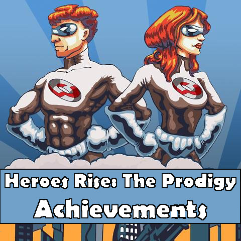 "Heroes Rise: The Prodigy" Achievement Guide for Heroes Rise: The Prodigy