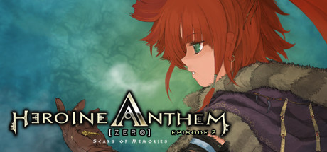 Heroine Anthem Zero 2  -Scars of Memories-