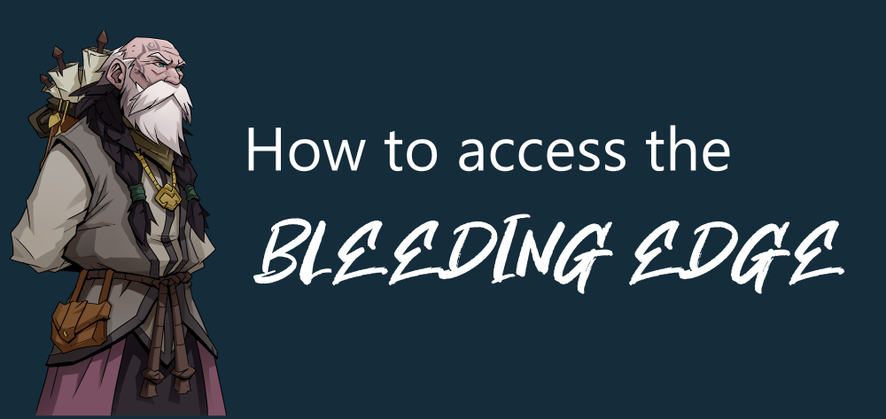 How to Access the Bleeding Edge for Gordian Quest