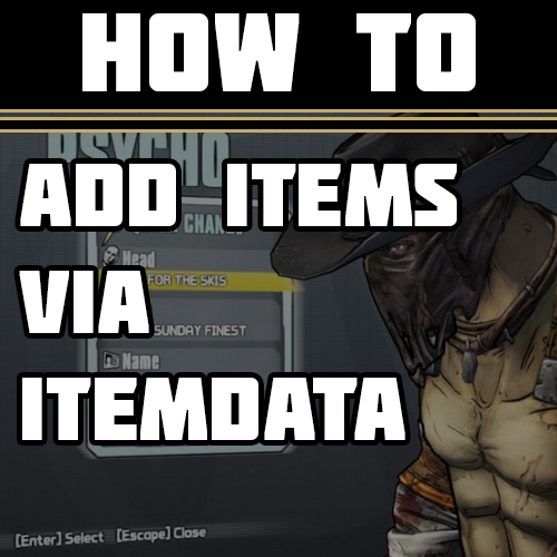 How to Add Items via ItemData for Borderlands 2