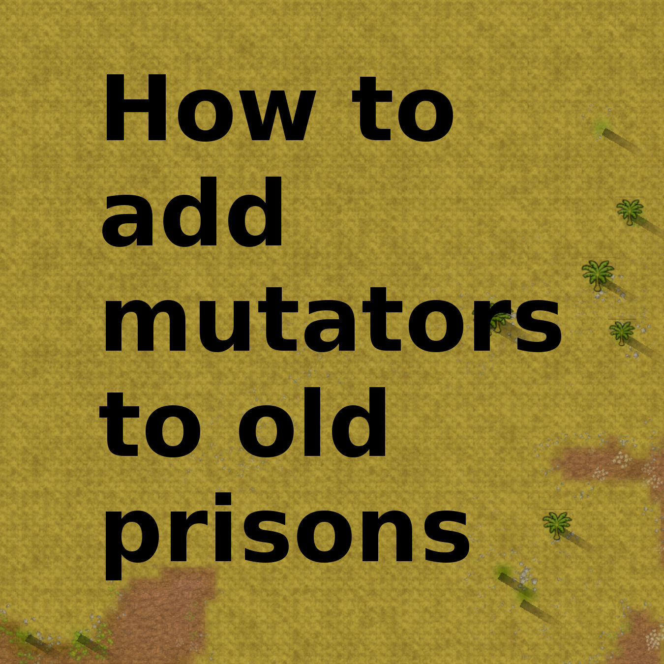 How to add mutators to your old prisons [Update 13] for Prison Architect