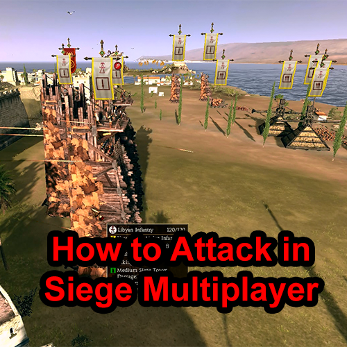 How to Attack in Siege/City Assualt Multiplayer for Total War: ROME II - Emperor Edition