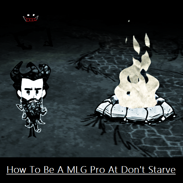 How to be an MLG Pro at Don't Starve English for Don't Starve