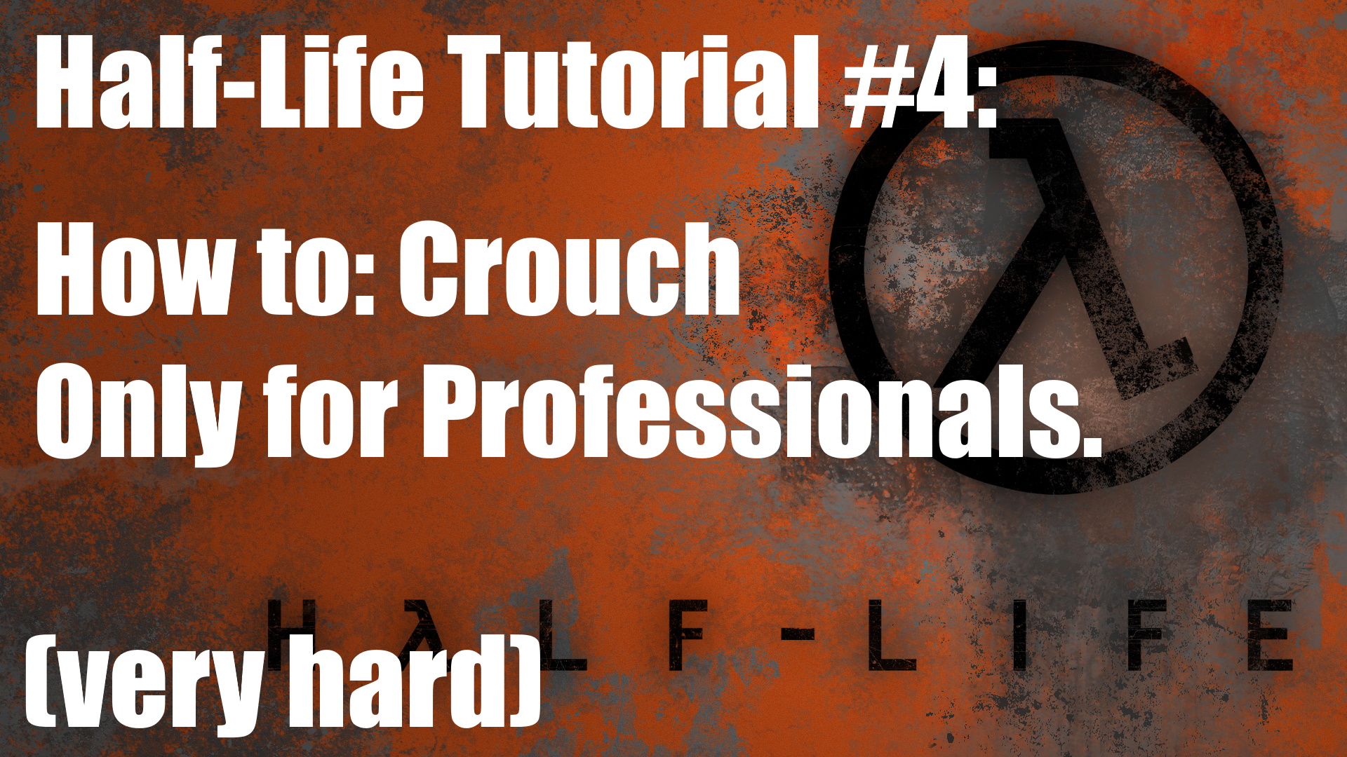 How to Crouch (Very Advanced) for Half-Life 2