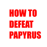 How to defeat Papyrus (Pacifist) for Undertale
