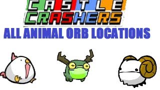 How To Get All Animal Orbs for Castle Crashers
