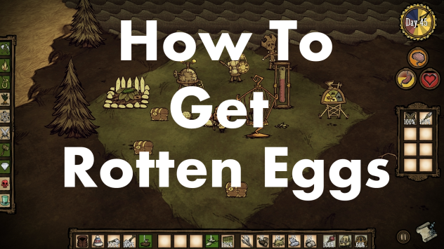 How to Get Rotten Eggs for Don't Starve