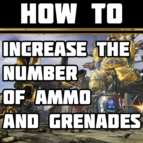 How to increase the number of ammo and grenades [Save Editor] for Borderlands 2