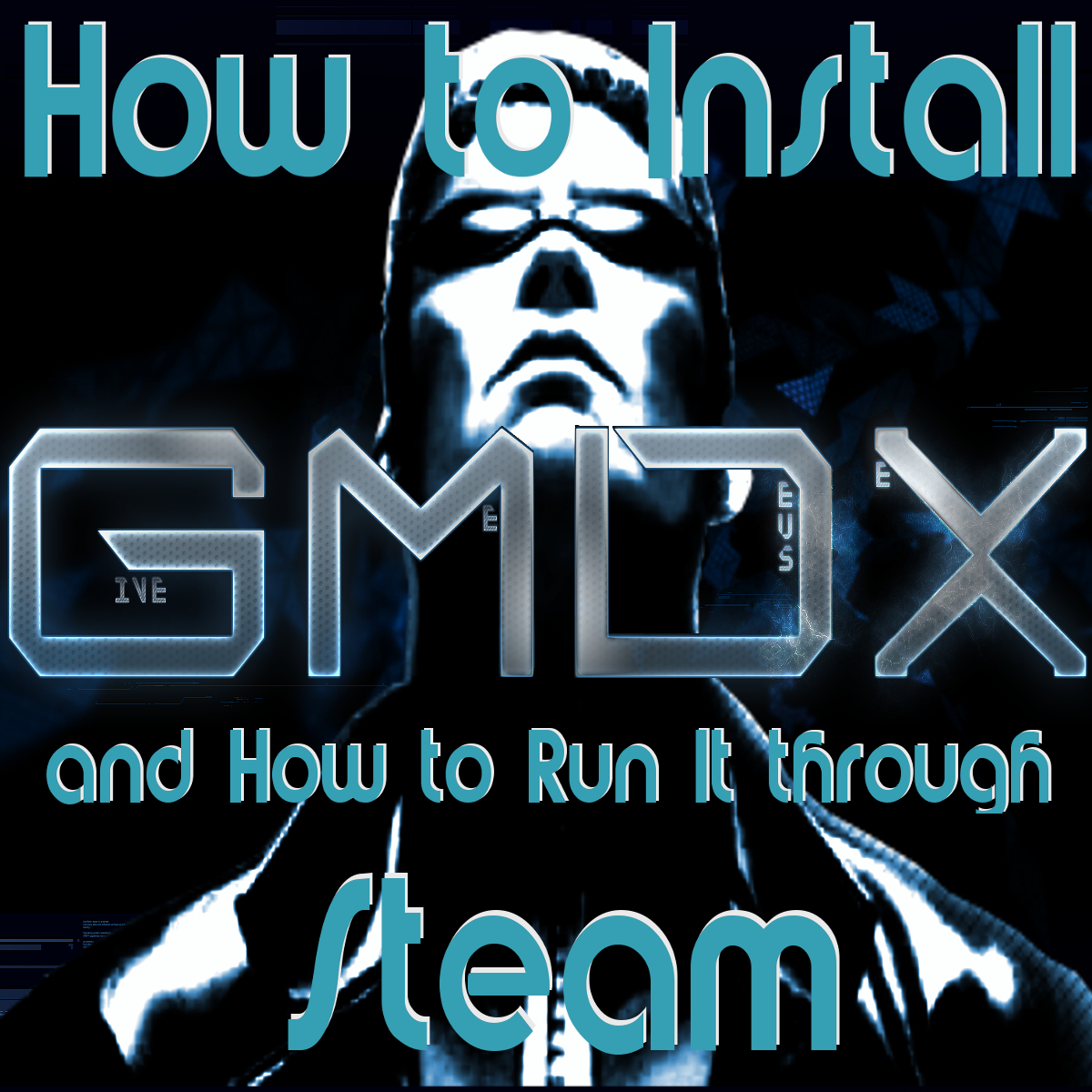 How to Install GMDX (a Deus Ex Mod) and How to Run It through Steam for Deus Ex: Game of the Year Edition