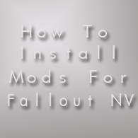 How To Install Mods For Fallout NV for Fallout: New Vegas