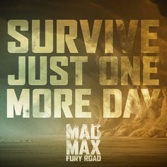HOW TO LIVE for Mad Max