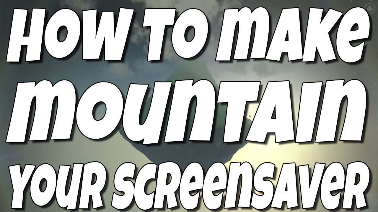 How to make Mountain your computers screensaver for Mountain