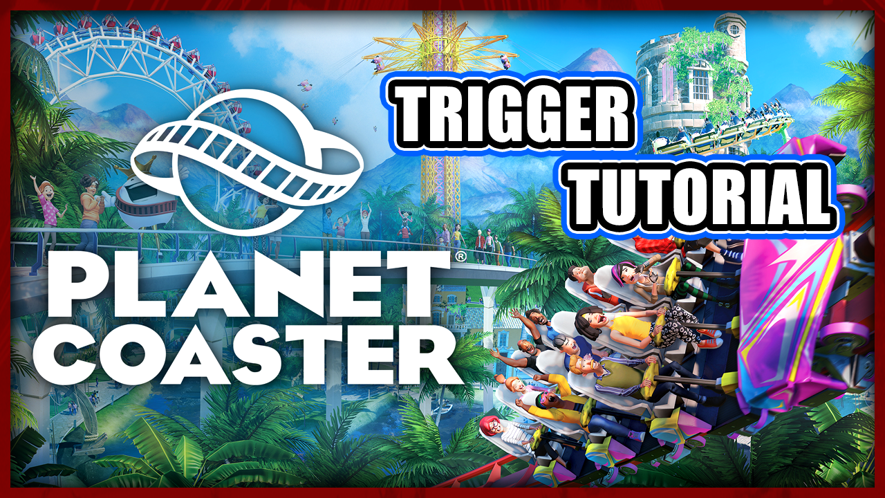 How To Place Triggers! for Planet Coaster