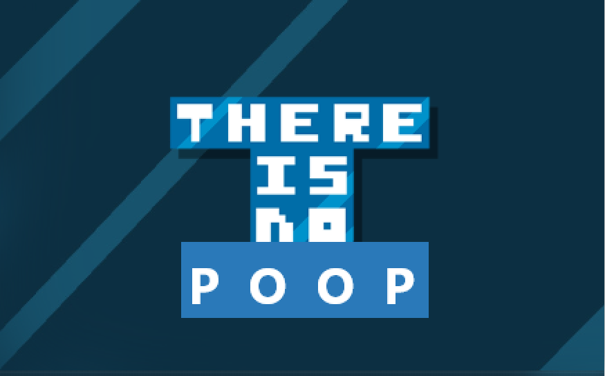 How To Poop In There Is No Game for There is no game: Jam Edition 2015
