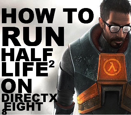 How to Run Half Life 2 on Directx 8 / Old Pc for Half-Life 2