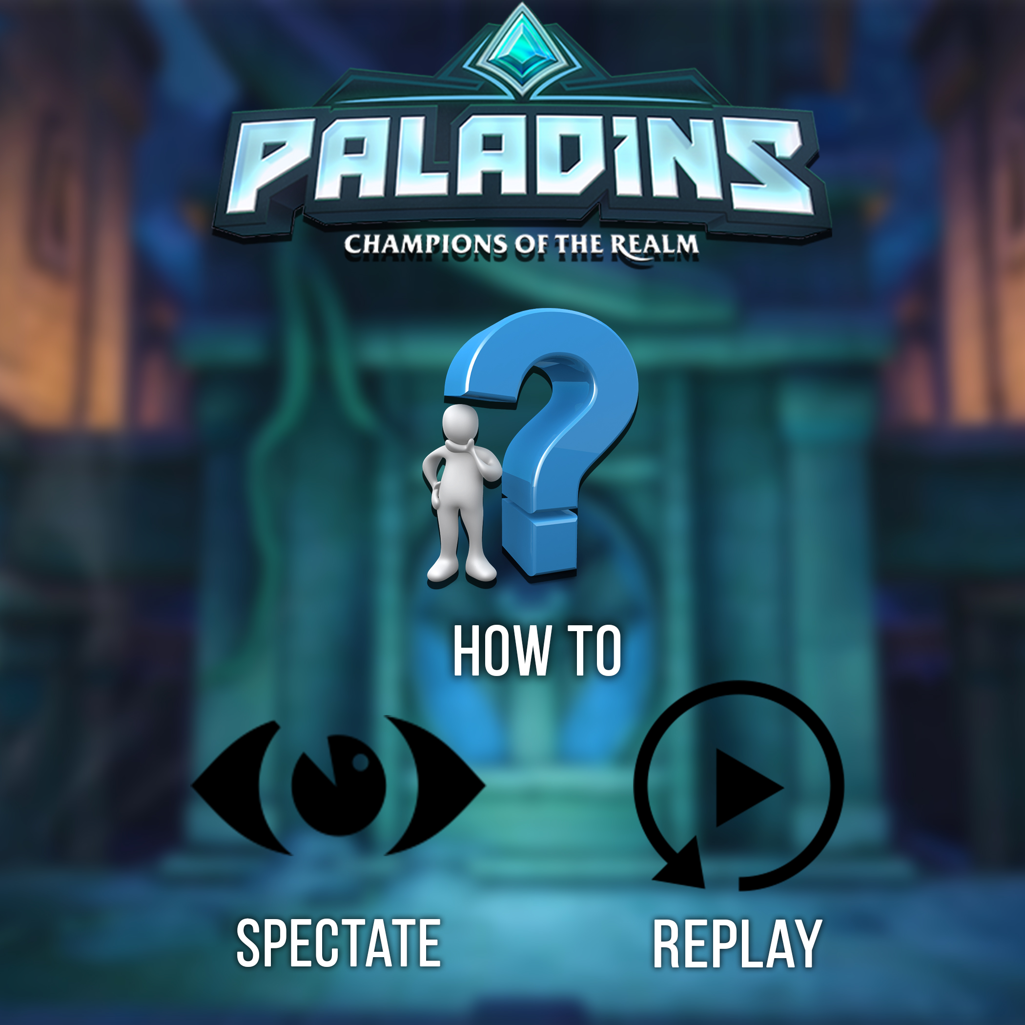 [HOW TO] Spectate / Replay Games for Paladins