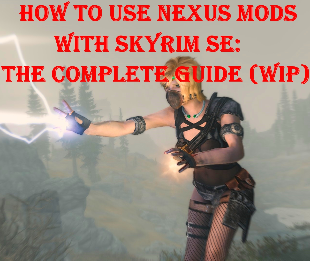 How to Use Nexus mods with Skyrim SE: The Complete Guide (WIP). for The Elder Scrolls V: Skyrim Special Edition