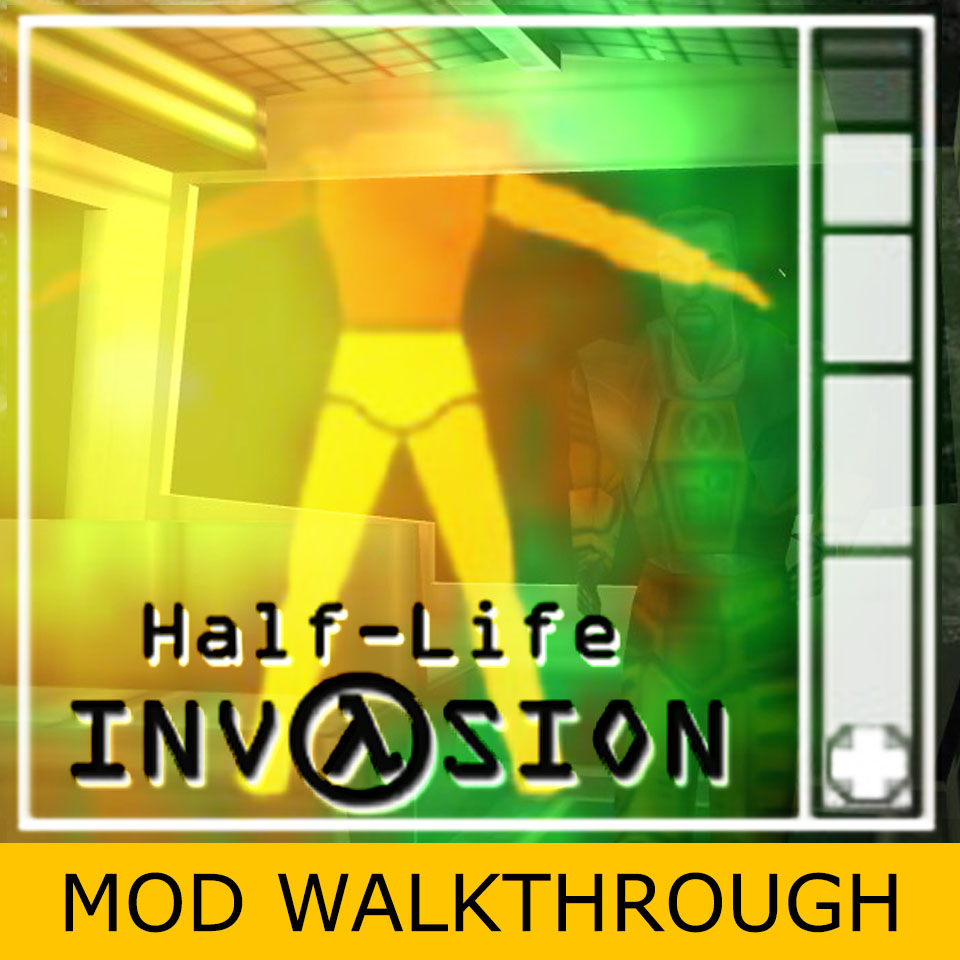 INVASION [MOD WALKTHROUGH] for Half-Life