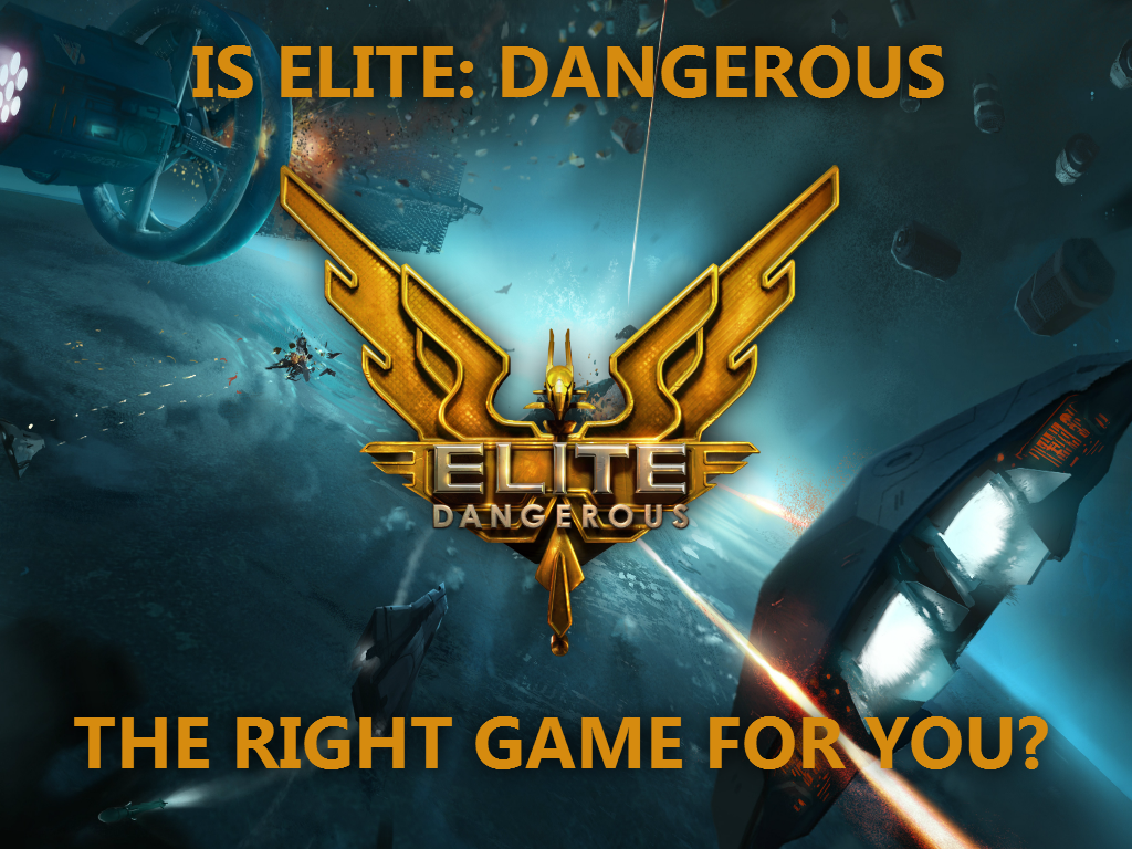 Is Elite: Dangerous The Right Game For You? for Elite Dangerous
