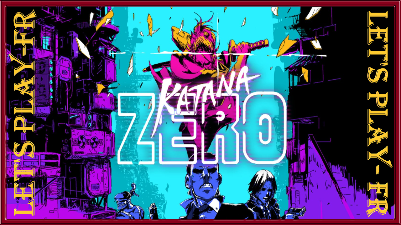 Katana Zero – Let’s play FR – Steam Solo