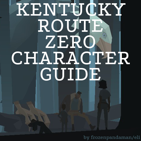 KRZ Character Guide for Kentucky Route Zero