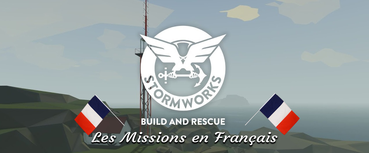 Les missions en Français. for Stormworks: Build and Rescue