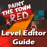 Level Editor Guide for Paint the Town Red