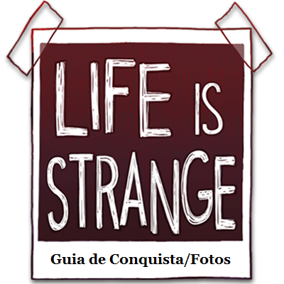 Life Is Strange: Guia de Conquistas for Life is Strange™