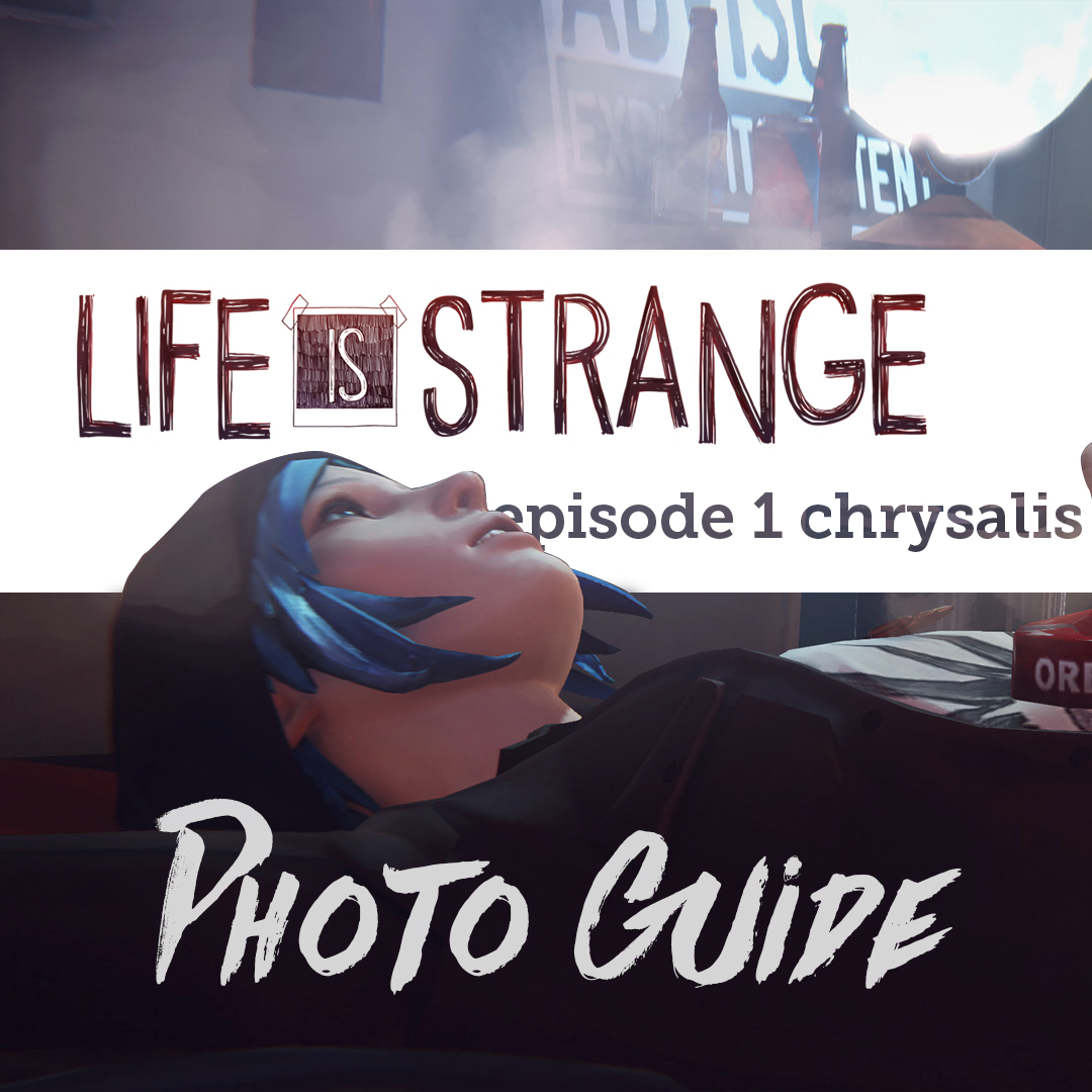 Life is Strange - Photos Achievement/Trophy Guide for Life is Strange™